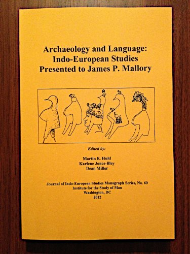 Archaeology and Language: Indo-European Studies Presented to James P. Mallory (The Journal of info-European Studies Monograph Series) - Colin Ireland, William Sayers, Richard B. Warner, Paula Powe