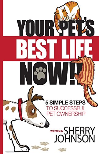 Imagen de archivo de Your Pet's Best Life Now!!: 5 Simple Steps to Successful Pet Ownership a la venta por Lucky's Textbooks