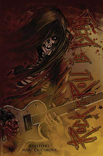 Rock 'N' Roll is Dead: Dark Tales Inspired by Music (9780984540846) by Marc Ciccarone; Nathan Crowder