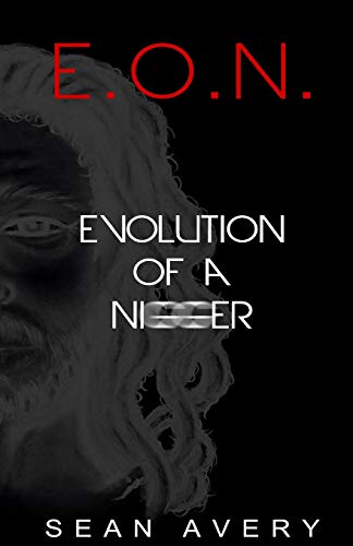 Stock image for E.O.N.: Evolution Of a Nigger for sale by GF Books, Inc.