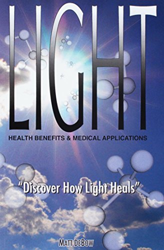 Stock image for LIGHT: Health Benefits & Medical Applications for sale by Orion Tech