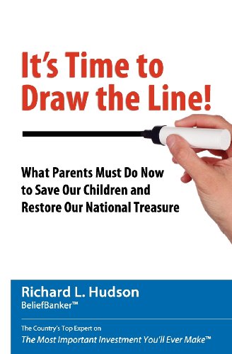 It's Time to Draw the Line!: What Parents Must Do Now to Save Our Children and Restore Our National Treasure (9780984550401) by Hudson, Richard L.; Hudson, Nancy