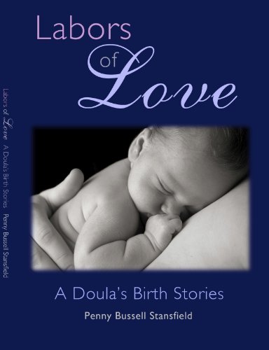 Imagen de archivo de Labors of Love: A Doula's Birth Stories a la venta por Bookmans
