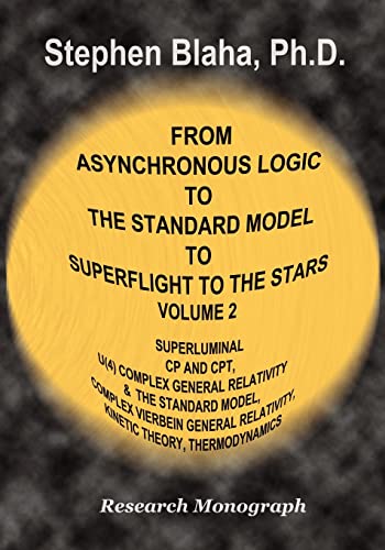 Stock image for From Asynchronous Logic to the Standard Model to Superflight to the Stars Volume 2 Superluminal Cp and CPT Symmetry, U4 Complex General Relativity for sale by PBShop.store US