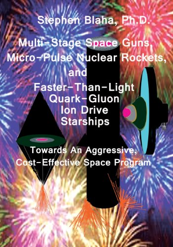 Stock image for MultiStage Space Guns, MicroPulse Nuclear Rockets, and FasterThanLight QuarkGluon Ion Drive Starships for sale by PBShop.store US