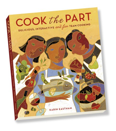 Beispielbild fr Cook the Part: Delicious, Interactive and Fun Team Cooking zum Verkauf von ThriftBooks-Dallas