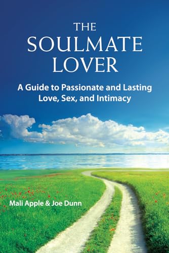 Stock image for The Soulmate Lover: A Guide to Passionate and Lasting Love, Sex, and Intimacy for sale by SecondSale