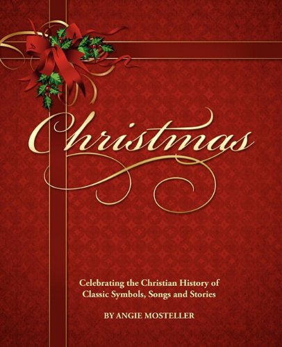 Beispielbild fr Christmas, Celebrating the Christian History of Classic Symbols, Songs and Stories zum Verkauf von Better World Books