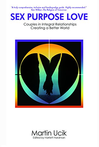 Beispielbild fr Sex Purpose Love: Couples in Integral Relationships Creating a Better World zum Verkauf von GF Books, Inc.