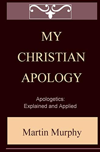 Immagine stock per My Christian Apology: Apologetics: Explained and Applied