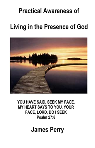 Practical Awareness of Living in the Presence of God - Perry, James, Ii