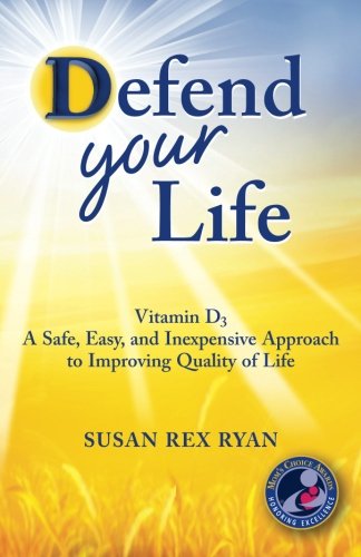 Beispielbild fr Defend Your Life: Vitamin D3 A Safe, Easy, and Inexpensive Approach to Improving Quality of Life zum Verkauf von WorldofBooks