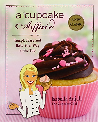 Stock image for A Cupcake Affair : Tempt, Tease and Bake Your Way to the Top. the Official Cupcake Lover's Guide to Creating, Baking and Decorating Cupcakes to Enslave Tastebuds Everywhere for sale by Better World Books
