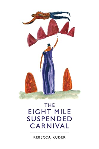 Stock image for The Eight Mile Suspended Carnival for sale by Better World Books