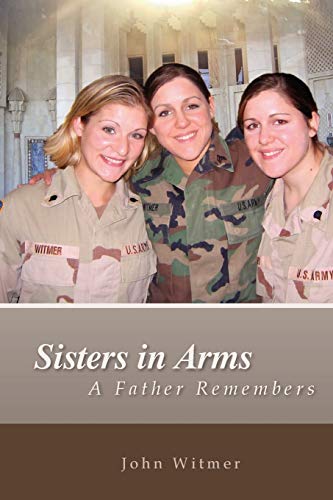 Sisters in Arms: A Father Remembers (9780984580422) by Witmer, Dr John