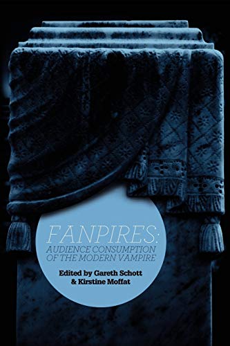 Fanpires: Audience Consumption of the Modern Vampire