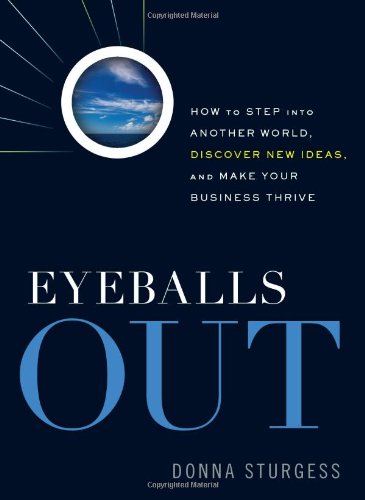 Imagen de archivo de Eyeballs Out How to Step into Another World, Discover New Ideas, and Make your Business Thrive a la venta por TextbookRush