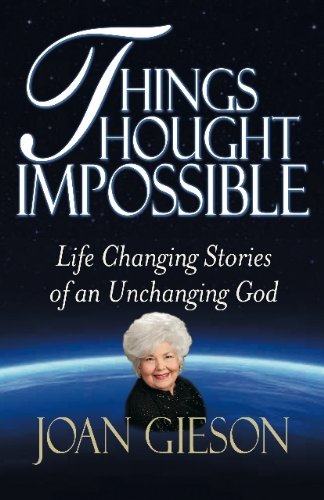 9780984587438: Things Thought Impossible: Life Changing Stories of an Unchanging God