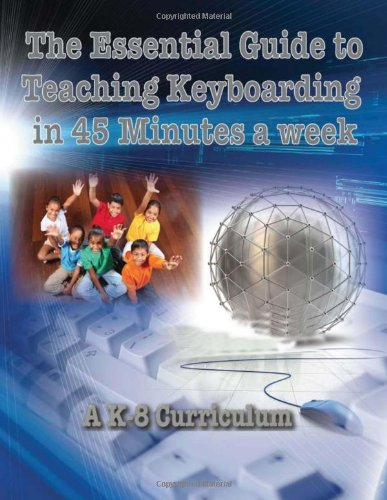 Stock image for Essential Guide to Teaching Keyboarding in 45 Minutes a Week: a K-8 Curriculum for sale by Your Online Bookstore