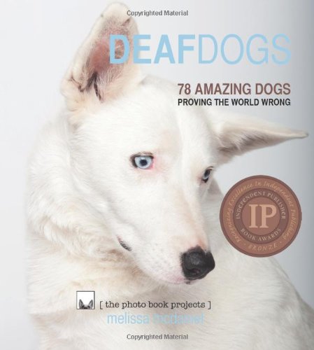 Stock image for Deaf Dogs : 78 Amazing Dogs Proving the World Wrong for sale by Better World Books