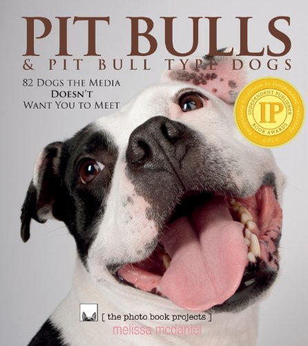 Pit Bulls & Pit Bull Type Dogs (The Photo Book Projects, Volume 3) (9780984590322) by Melissa McDaniel