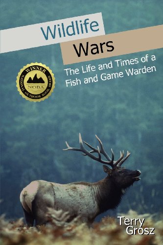 Beispielbild fr Wildlife Wars: The Life and Times of a Fish and Game Warden zum Verkauf von HPB-Emerald