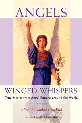 Stock image for Angels: Winged Whispers: True Stories from Angel Experts around the World for sale by Kona Bay Books