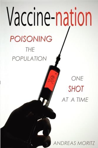 Imagen de archivo de Vaccine-nation: Poisoning the Population, One Shot at a Time a la venta por ThriftBooks-Dallas