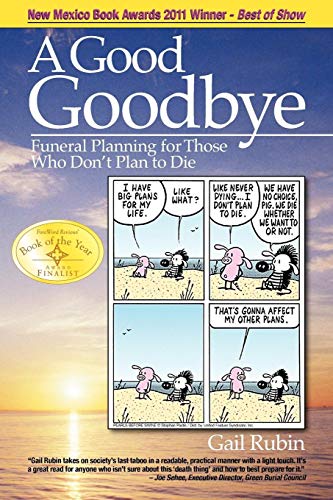 Beispielbild fr A Good Goodbye : Funeral Planning for Those Who Don't Plan to Die zum Verkauf von Better World Books