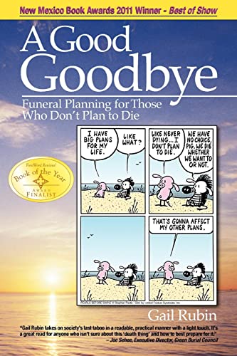 Stock image for A Good Goodbye: Funeral Planning for Those Who Don't Plan to Die for sale by Jenson Books Inc