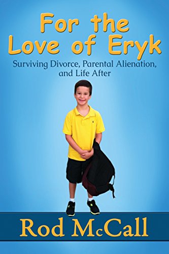 Stock image for For the Love of Eryk: Surviving Divorce, Parental Alienation and Life After for sale by HPB-Diamond