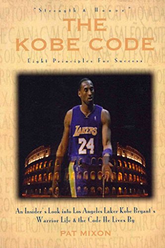 9780984604371: The Kobe Code: Eight Principles for Success: An Insider's Look Into Los Angeles Laker Kobe Bryant's Warrior Life & the Code He Lives