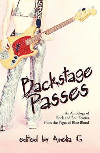 9780984605316: Backstage Passes: An Anthology of Rock and Roll Erotica from the Pages of Blue Blood