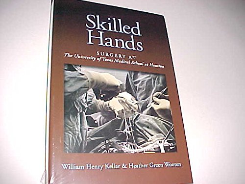 Stock image for Skilled Hands Surgery At The University of Texas Medical School at Houston for sale by GF Books, Inc.