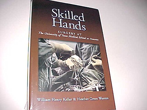 9780984607013: Skilled Hands Surgery At The University of Texas Medical School at Houston