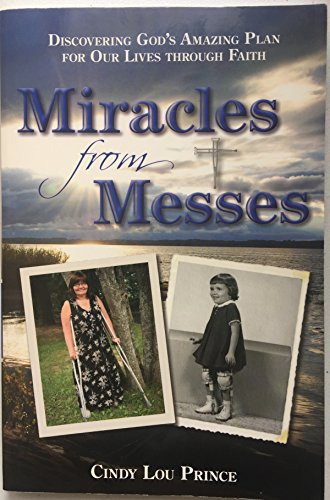 Beispielbild fr Miracles From Messes - Discovering God's Amazing Plan for Our Lives Through Faith zum Verkauf von ThriftBooks-Atlanta