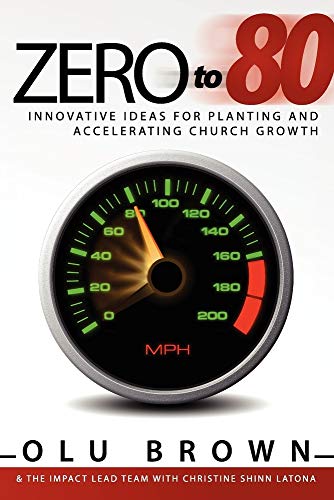 Imagen de archivo de Zero To 80 : Innovative Ideas for Planting and Accelerating Church Growth a la venta por Better World Books