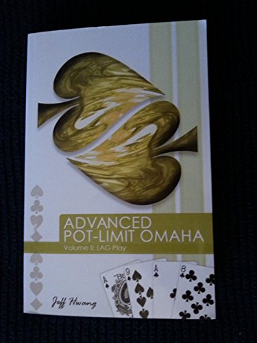 Advanced Pot-Limit Omaha Volume II: Lag Play