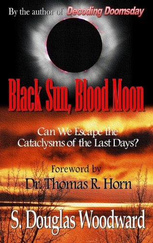 9780984630066: Black Sun, Blood Moon: Can We Escape the Cataclysms of the Last Days?