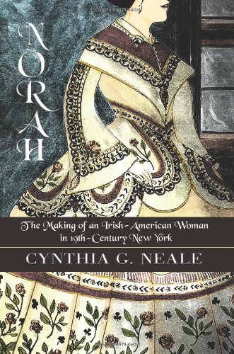 Stock image for Norah: The Making of an Irish-American Woman in 19th-Century New York for sale by SecondSale