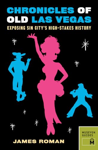 9780984633418: Chronicles of Old Las Vegas: Exposing Sin City's High-stakes History (Museyon Guides) [Idioma Ingls]: Exploring Sin City's High-Stakes History