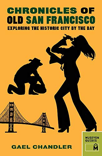 Stock image for Chronicles of Old San Francisco: Exploring the Historic City by the Bay (Chronicles Series) for sale by SecondSale