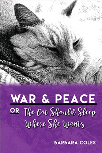 Imagen de archivo de War and Peace or The Cat Should Sleep Where She Wants a la venta por Lucky's Textbooks