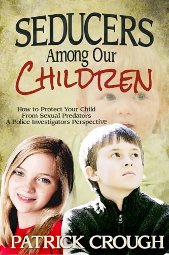Beispielbild fr Seducers among Our Children : How to Protect Your Child from Sexual Predators: A Police Investigator's Perspective zum Verkauf von Better World Books