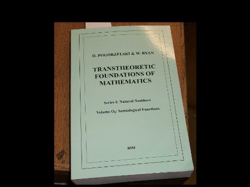 Beispielbild fr Transtheoretic foundations of mathematics. Series I, Natural numbers v. O2. Semiological Functions zum Verkauf von TranceWorks