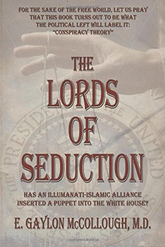 Stock image for The Lords of Seduction: Has An Illuminati-Islamic Alliance Installed A Puppet Into The Oval Office? for sale by Decluttr