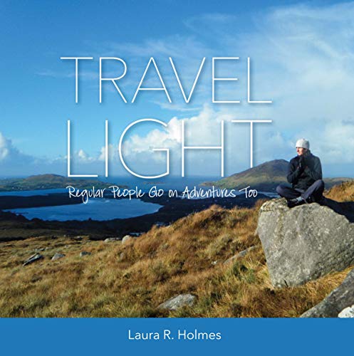 Stock image for Travel Light: Regular People Go On Adventures Too for sale by suffolkbooks