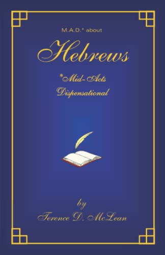 Beispielbild fr M.A.D* about Hebrews: *Mid-Acts Dispensational zum Verkauf von GF Books, Inc.