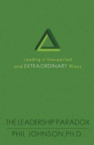 Stock image for The Leadership Paradox: Leading in Unexpected and Extraordinary Ways for sale by HPB-Red