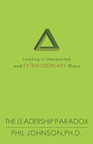 Imagen de archivo de The Leadership Paradox: Leading in Unexpected and Extraordinary Ways a la venta por Revaluation Books